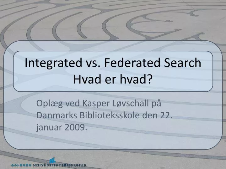 integrated vs federated search hvad er hvad