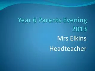 Year 6 Parents Evening 2013
