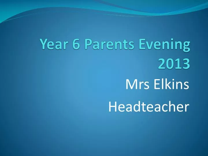 year 6 parents evening 2013