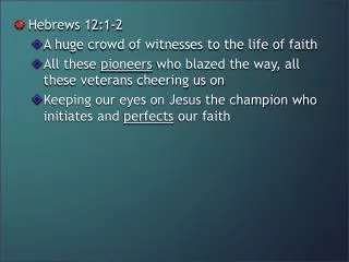 Hebrews 12:1-2 A huge crowd of witnesses to the life of faith