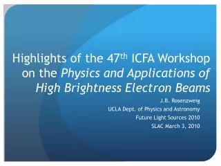 J.B. Rosenzweig UCLA Dept. of Physics and Astronomy Future Light Sources 2010 SLAC March 3, 2010