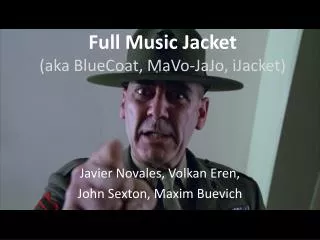 Full Music Jacket (aka BlueCoat , MaVo-JaJo , iJacket )