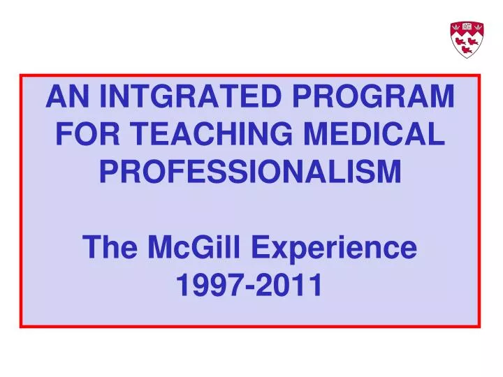 an intgrated program for teaching medical professionalism the mcgill experience 1997 2011