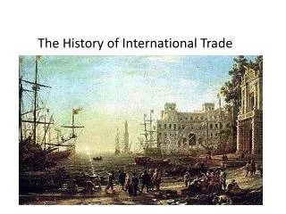The History of International Trade