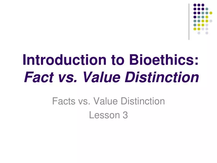 introduction to bioethics fact vs value distinction