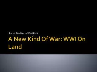 A New Kind Of War: WWI On Land