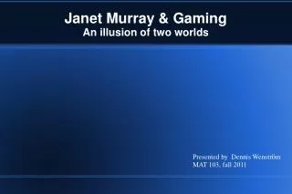 Janet Murray &amp; Gaming An illusion of two worlds