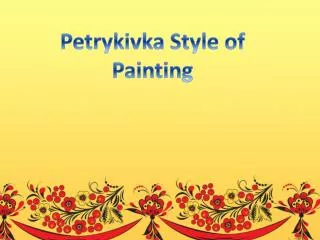Petrykivka Style of Painting
