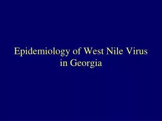 Epidemiology of West Nile Virus in Georgia