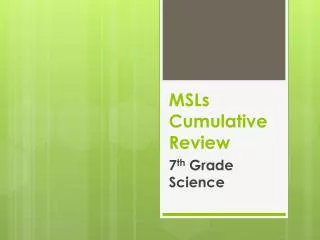 MSLs Cumulative Review