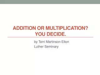 Addition or Multiplication? You decide.