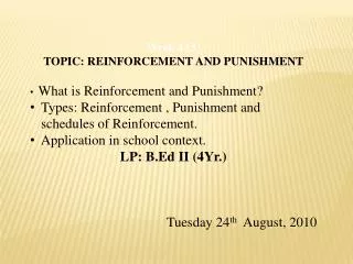 Week 4 (3) TOPIC: REINFORCEMENT AND PUNISHMENT What is Reinforcement and Punishment?