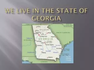 We live in the state of Georgia