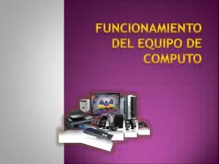 funcionamiento del equipo de computo