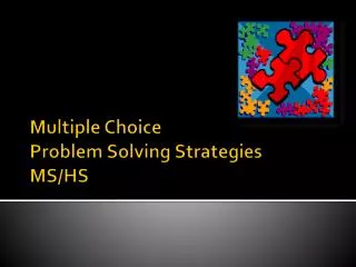 Multiple Choice Problem Solving Strategies MS/HS
