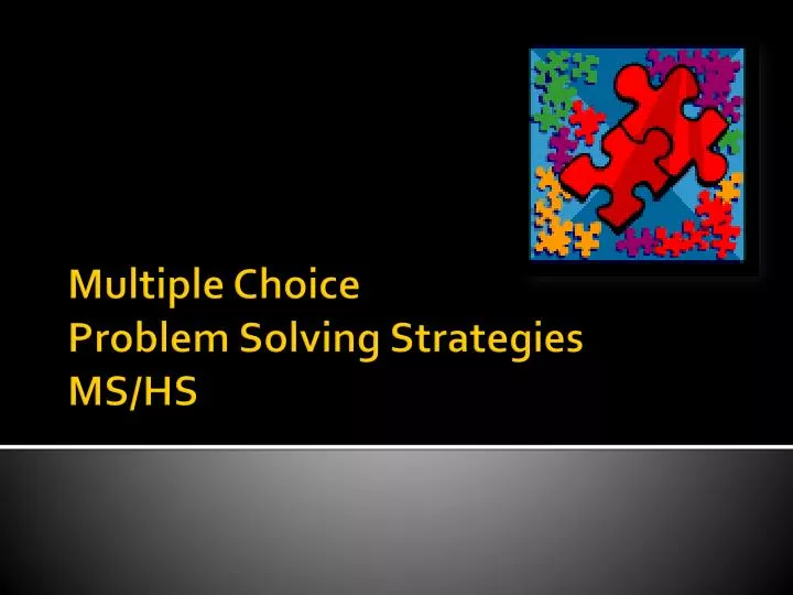 multiple choice problem solving strategies ms hs