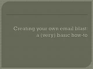 Creating your own email blast: a (very) basic how-to