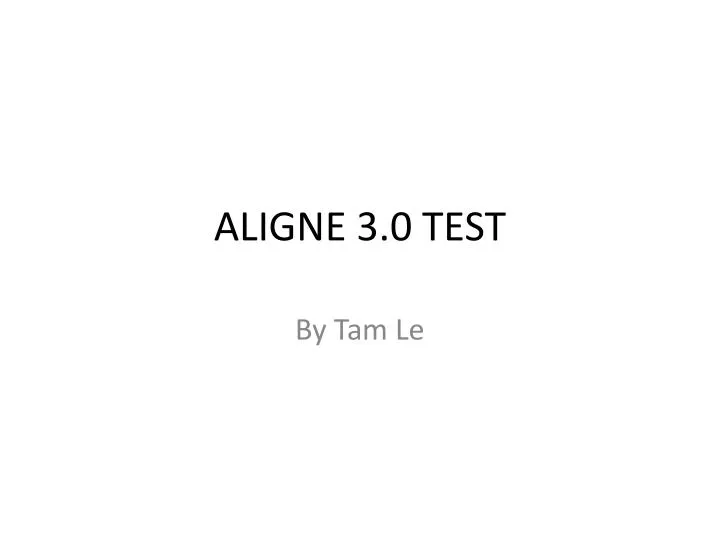 aligne 3 0 test