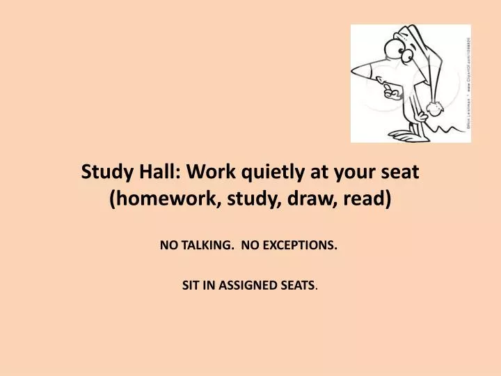 study hall work quietly at your seat homework study draw read