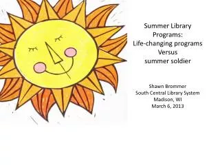 Summer Library Programs: Life-changing programs Versus summer soldier Shawn Brommer