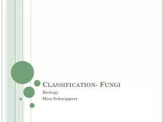 Classification- Fungi