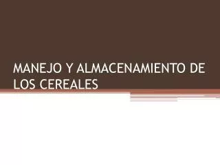 manejo y almacenamiento de los cereales