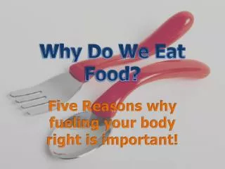 Why Do We Eat Food?