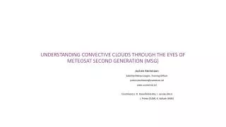 UNDERSTANDING CONVECTIVE CLOUDS THROUGH THE EYES OF METEOSAT SECOND GENERATION (MSG)