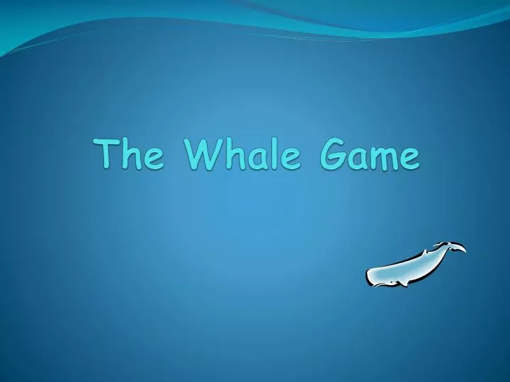 the whale game