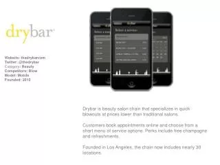 Website: thedrybarcom Twitter: @thedrybar Category : Beauty Competitors: Blow Model: Mobile