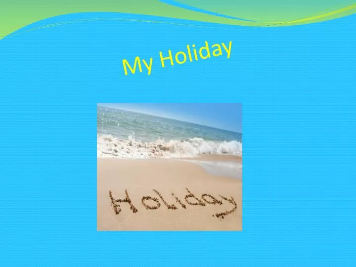 my holiday
