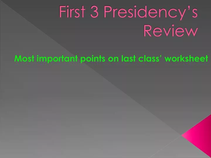 first 3 presidency s review