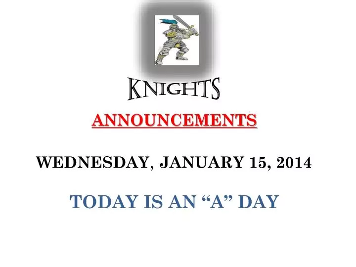 announcements wednesday january 15 2014 today is an a day