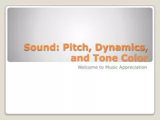 Sound: Pitch, Dynamics, and Tone Color