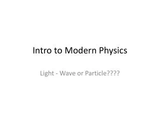 Intro to Modern Physics