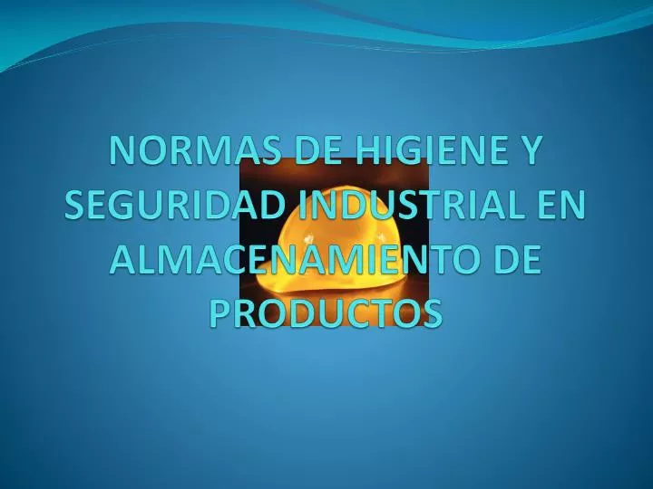 normas de higiene y seguridad industrial en almacenamiento de productos