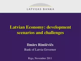 Latvian Economy : development scenarios and challenges