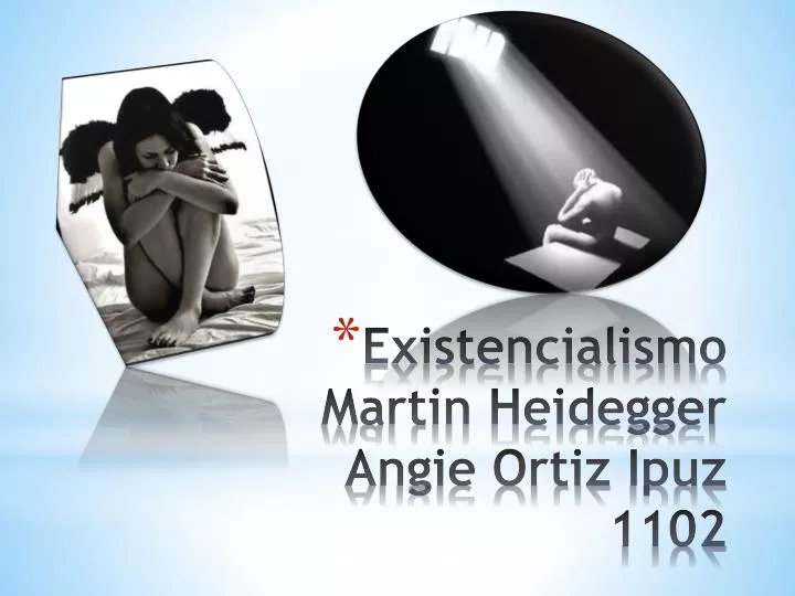 existencialismo martin heidegger angie ortiz ipuz 1102