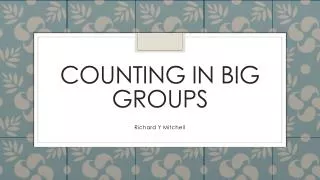 Counting In Big Groups