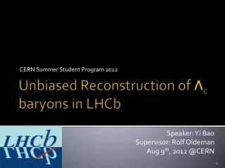 Unbiased Reconstruction of ? c baryons in LHCb