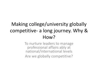 mak ing college university globally competitive a long journey why how