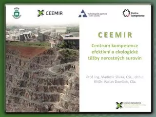 C E E M I R Centrum kompetence efektivní a ekologické těžby nerostných surovin