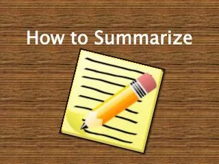 How to Summarize