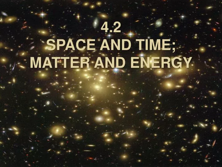 4 2 space and time matter and energy