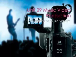 Unit 29 Music Video Production