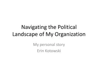 Navigating the Political Landscape of My Organization