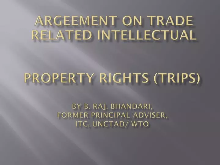 property rights trips by b raj bhandari former principal adviser itc unctad wto