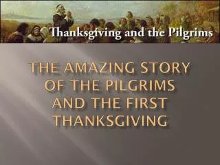 The Amazing Story of the Pilgrims and the first thanksgiving