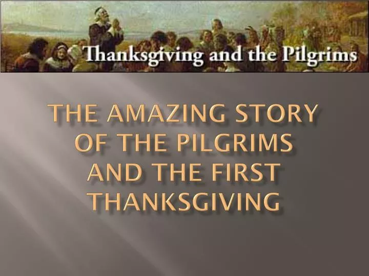 the amazing story of the pilgrims and the first thanksgiving