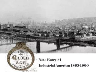 Note Entry #1 Industrial America: 1865-1900